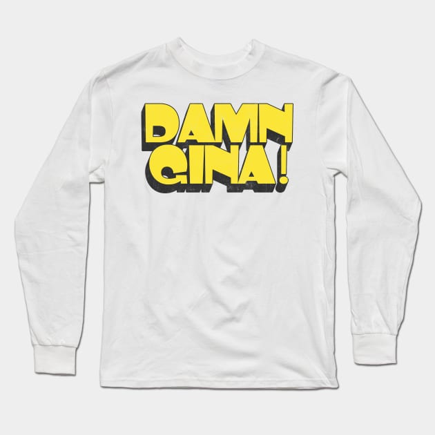 Damn Gina! ----- 90s kid retro design Long Sleeve T-Shirt by DankFutura
